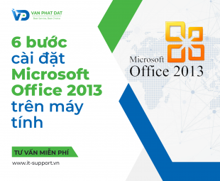 HƯỚNG DẪN 6 BƯỚC CÀI ĐẶT MICROSOFT OFFICE 2013 TRÊN MÁY TÍNH