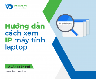 HƯỚNG DẪN CHI TIẾT XEM IP MÁY TÍNH, LAPTOP