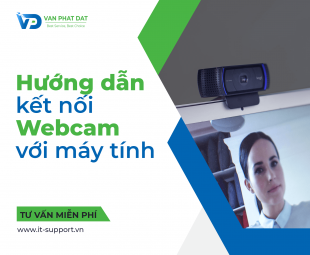 HƯỚNG DẪN KẾT NỐI WEBCAM VỚI MÁY TÍNH