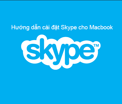 HƯỚNG DẪN CÀI ĐẶT SKYPE CHO MACBOOK