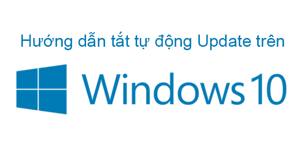 HƯỚNG DẪN TẮT TỰ ĐỘNG UPDATE TRÊN WINDOWS 10